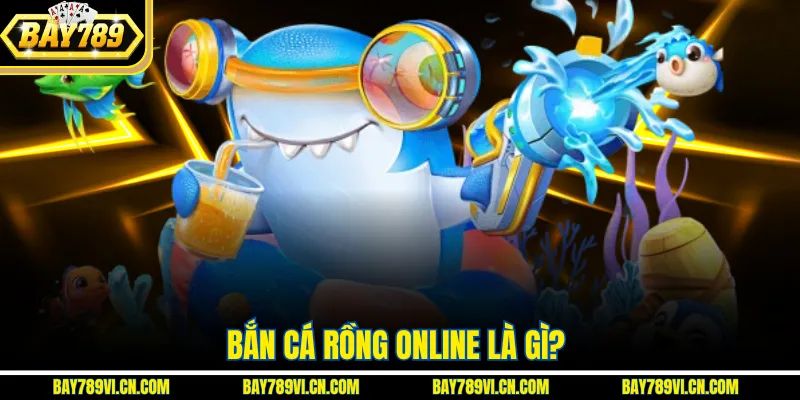 Bắn cá rồng online là gì?