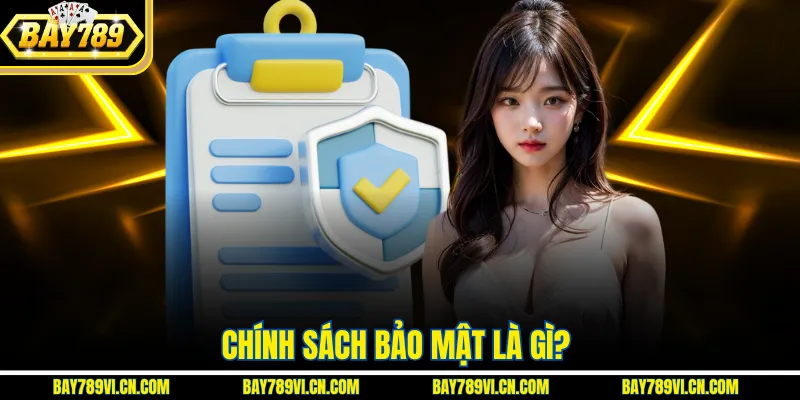 Chính sách bảo mật là gì?