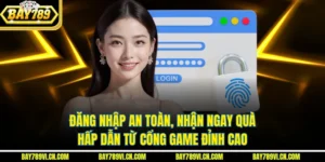 Đăng Nhập An Toàn, Nhận Ngay Quà Hấp Dẫn Từ Cổng Game Đỉnh Cao