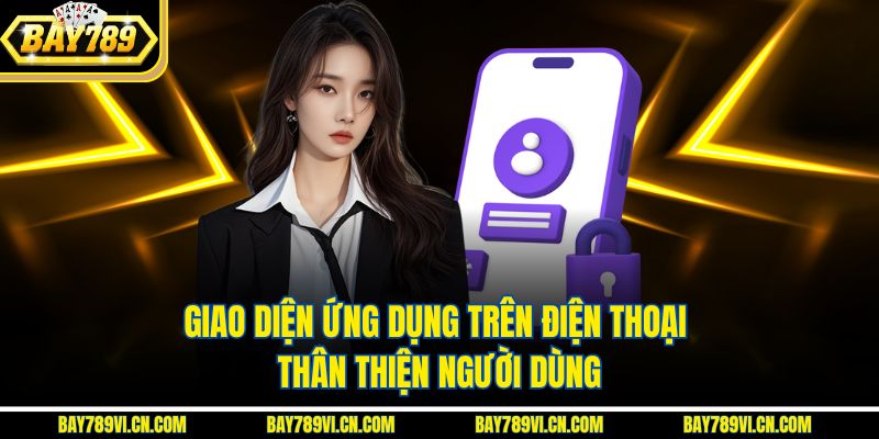 Giao diện ứng dụng trên điện thoại thân thiện người dùng