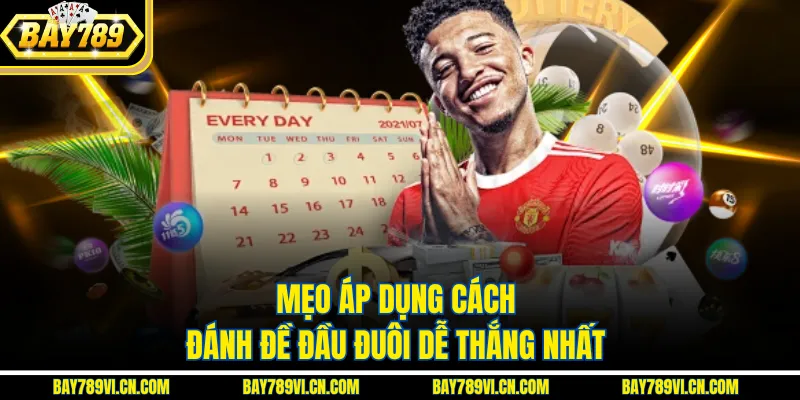 Mẹo áp dụng cách đánh đề đầu đuôi dễ thắng nhất
