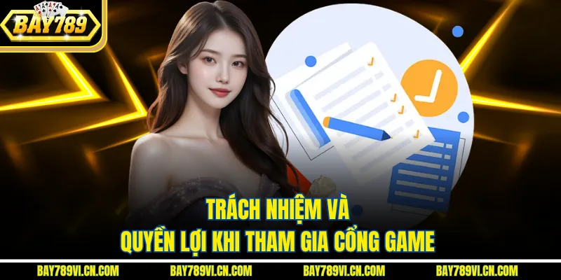 Trách nhiệm và quyền lợi khi tham gia cổng game